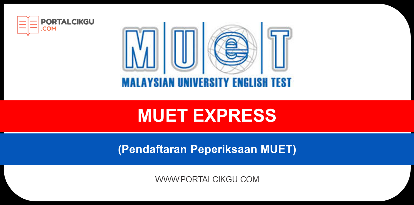 MUET Express Pendaftaran Peperiksaan MUET 2024 Portal Cikgu